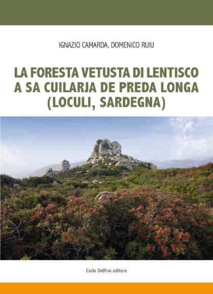La foresta vetusta di lentisco a Sa Cuilarja de Preda Longa (Loculi, Sardegna)