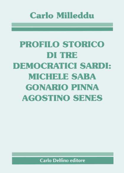 Profilo storico di tre democratici sardi: M. Saba, G. Pinna, A. Senes